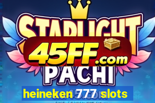 heineken 777 slots